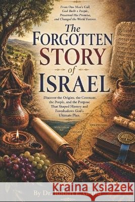 The Forgotten Story of Israel Grand, Robert E. 9798187631537