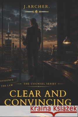 Clear and Convincing Archer, J. 9798187684175