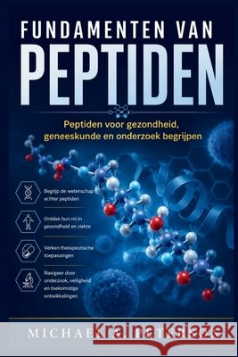 Fundamenten Van Peptiden: Peptiden voor gezondheid, geneeskunde en onderzoek begrijpen A. Peterson, Michael 9798187712212 Independently Published