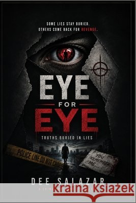 Eye for Eye: Truths Buried in Lies Salazar, Dee 9798187731749