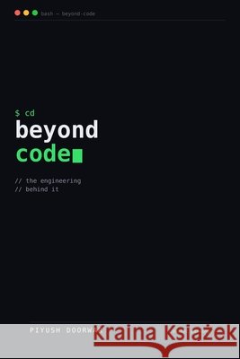 Beyond Code: The Engineering Behind It Doorwar, Piyush 9798187835690 Independently Published