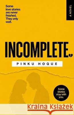 Incomplete: Love, Loss, and the Road to Home Hoque, Pinku 9798187887101