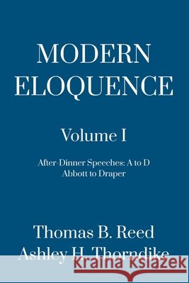 Modern Eloquence Reed, Thomas B., Bancroft, George, Adams, Charles Francis 9798187906215