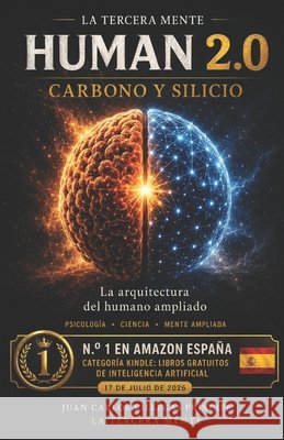 Human 2.0 - Carbono y Silicio: La arquitectura del humano ampliado: psicología, ciencia y mente ampliada Villegas Príncipe, Juan Carlos 9798187957590 Independently Published