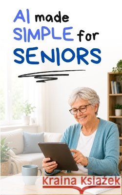 AI Made Simple for Seniors de Nicolò, Pierpaolo 9798188012342