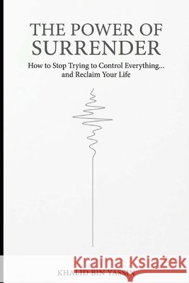 The Power of Surrender Ban Yassin, Khaled 9798188014599
