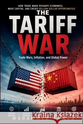 The Tariff War: Trade Wars, Inflation, and Global Power Ahmed, Mohammed 9798188160432