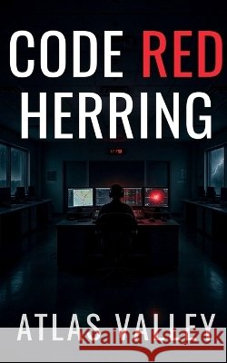 Code Red Herring Valley, Atlas 9798188209261