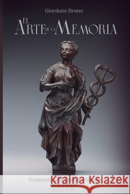 El Arte de la Memoria de la Fuente, Leandro Matías, Bruno, Giordano 9798188231934