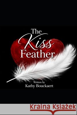 The Kiss Feather Bouckaert, Kathy 9798188237363