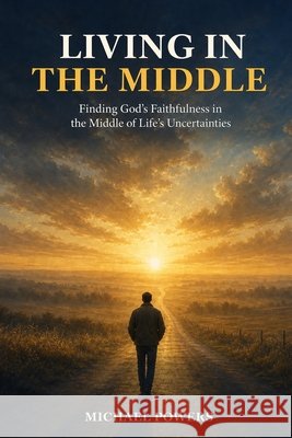 living in the middle Powers, Michael 9798188245818