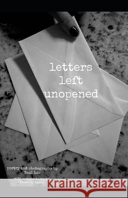 Letters Left Unopened Bueno, Jeremiah, Lee, Paul 9798188417208 Independently Published