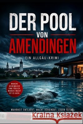 Kommissar Wagner - Der Pool von Amendingen: Eine BAWERO(R) Geschichte von BAVARIACAT Merkel, Alexander 9798188473884