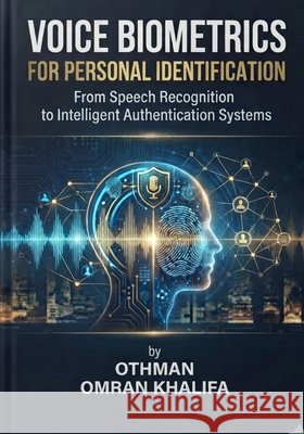 Iris Biometrics for Personal Identification: From Image Acquisition to Intelligent Authentication Systems Khalifa, Othman Omran 9798188675165 Independently Published
