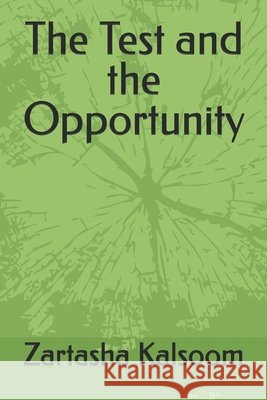 The Test and the Opportunity Kalsoom, Zartasha 9798188699796