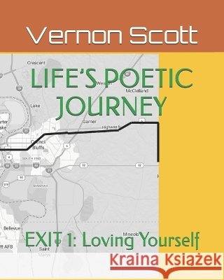 Life's Poetic Journey: EXIT 1: Loving Yourself Scott, Vernon L. 9798188831905