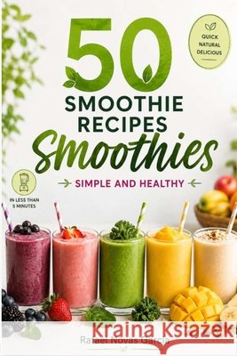 50 Smoothie Recipes: Simple and Healthy Novas García, Rafael 9798188835262