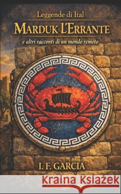Marduk l'Errante e altri racconti di un mondo remoto Fernández García, Ismael 9798188845544