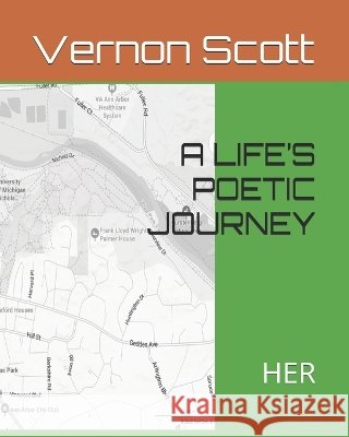 A Life's Poetic Journey: Her Scott, Vernon L. 9798188865412