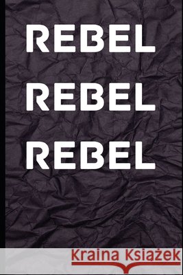 Rebel Rebel Rebel Kirkwood, David Mark 9798188893033