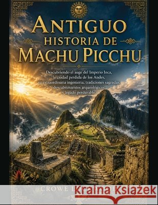 Antiguo Historia de Machu Picchu Lockwood, Crowe 9798188896256