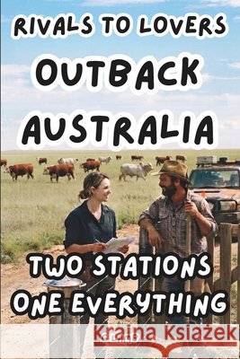Two Stations One Everything: Rivals to Lovers Outback Australia Lamb, George 9798188900816 Independently Published