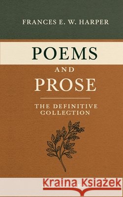 Poems and Prose: The Definitive Collection Lyell, J. Alderman, Harper, Frances E. W. 9798188913601 Independently Published