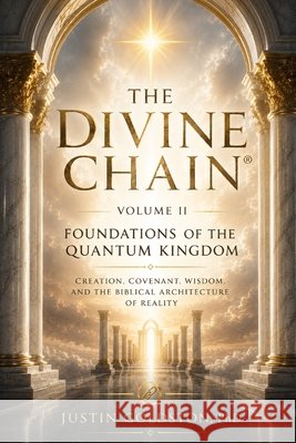 The Divine Chain(r): Volume II - Foundations of the Quantum Kingdom G. Rune Publishing, Alise, Osowka, Justyna, Goldston, Justin 9798189055355 Independently Published