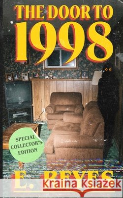 The Door to 1998: Special Collector's Edition Reyes, E. 9798189087318