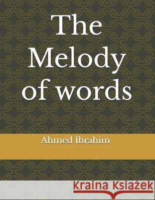 The melody of words Ibrahim, Ahmed 9798189133022