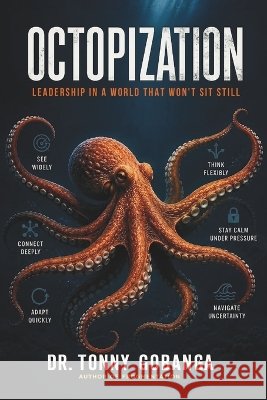 Octopization: Leadership In A World That Won't Sit Still Gobanga, Tonny 9798189143403 Independently Published