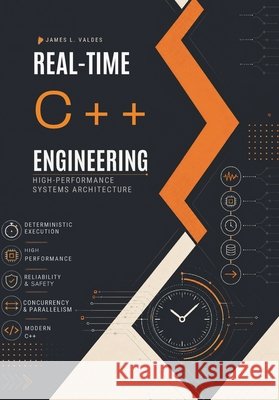 Real-Time C++ Engineering: High-Performance Systems Architecture L. Valdes, James 9798189413384 Independently Published