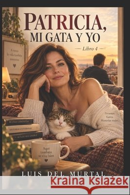 Patricia, Mi Gata Y Yo del Murtal, Luis 9798189414343 Independently Published