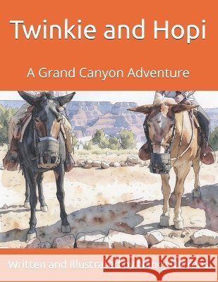 Twinkie and Hopi: A Grand Canyon Adventure Dickens, Nancy 9798189467806