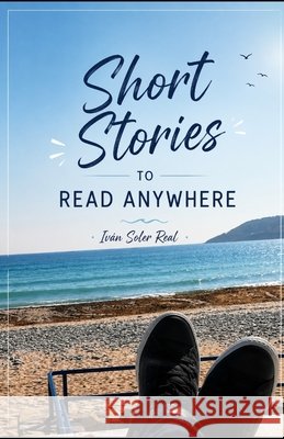 Short Stories to Read Anywhere Soler Real, Ivan 9798189469497