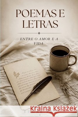 Poemas E Letras: Entre o amor e a vida Tinta Sin Fronteras, Editorial, Paz, Edgar 9798189469732