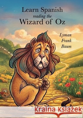 Learn Spanish Reading the Wonderful Wizard of Oz García de Los Ríos, Gaspar, Frank Baum, Lyman 9798189486715 Independently Published