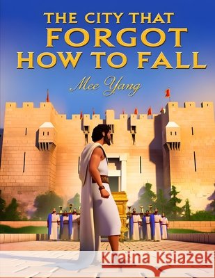 The City That Forgot How to Fall Yang, Mee 9798189498930 Independently Published