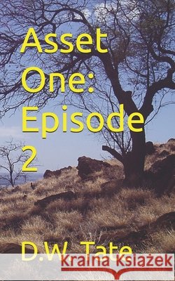 Asset One: : Episode 2 Tate, Daniel, Tate, D. W. 9798189505881