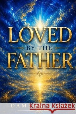 Loved by the Father Gibbs, Dameon 9798189513381