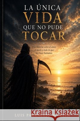 La única vida que no pude tocar Parralejo Martin, Luis 9798189539381 Independently Published