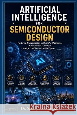 Artificial Intelligence for Semiconductor Design Srivastava, Saumya 9798189539596