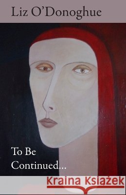 To Be Continued... O'Donoghue, Liz 9798189546747