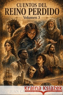 Cuentos del Reino Perdido (Volumen 3) Valero, Juan Carlos 9798189637476