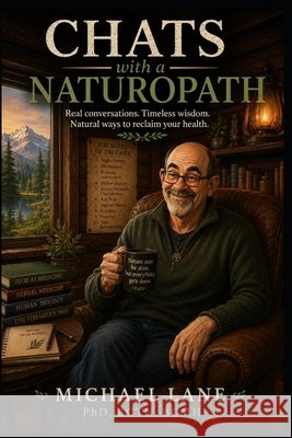 Chats With a Naturopath Lane, Michael 9798189655449