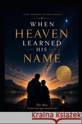 When Heaven Learned his Name Radu, Vasile 9798189690488 Independently Published