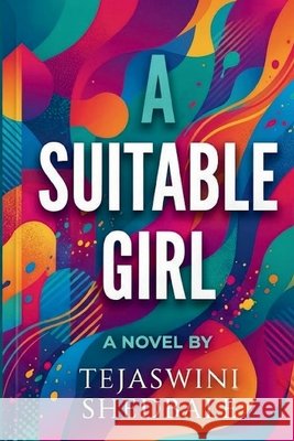 A Suitable Girl Shedbale, Tejaswini Abhijeet 9798189691850 Independently Published