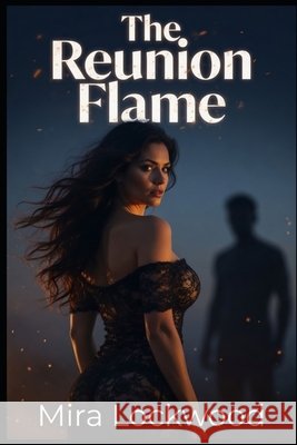 The Reunion Flame Lockwood, Mira 9798189736414 Independently Published