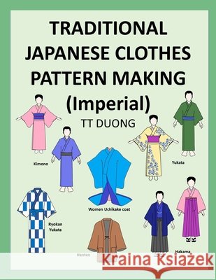 TRADITIONAL JAPANESE CLOTHES PATTERN MAKING (Imperial) Duong, Tt 9798189789403