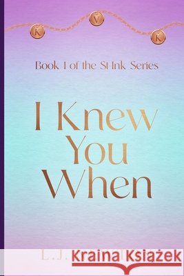 I Knew You When: Book 1 of the St-Ink Series Newton, Lj 9798189847998
